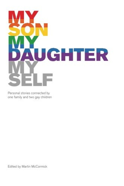 My Son, My Daughter, Myself: Personal stories connected by one family and two gay children
