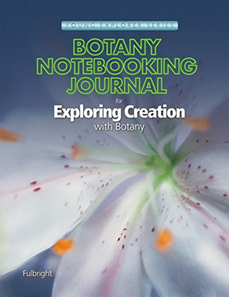 Exploring Creation with Botany Notebooking Journal (Young Explorer (Apologia Educational Ministries))