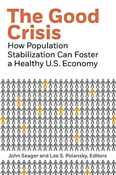 The Good Crisis: How Population Stabilization Can Foster a Healthy U.S. Economy