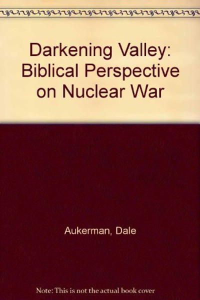 Darkening Valley: A Biblical Perspective on Nuclear War