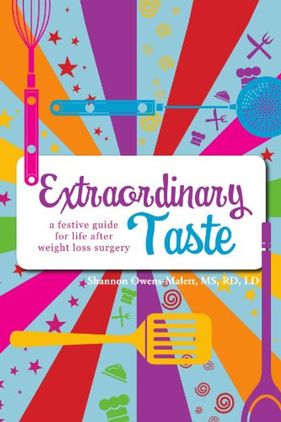 Extraordinary Taste: A Festive Guide For Life After Weight Loss Surgery
