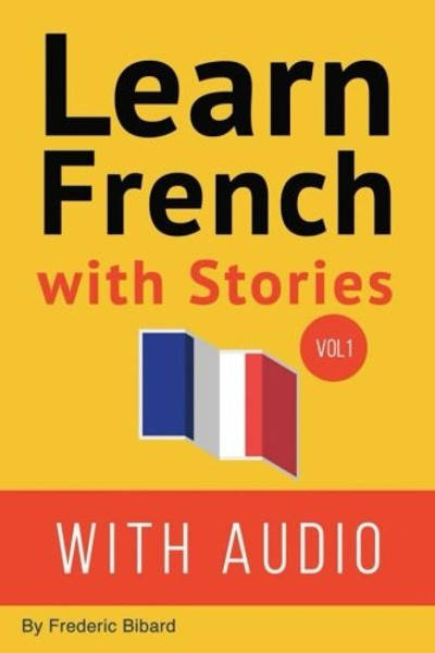 Learn French with Stories: 7 Short Stories For Beginner and Intermediate Students (French and English Edition)