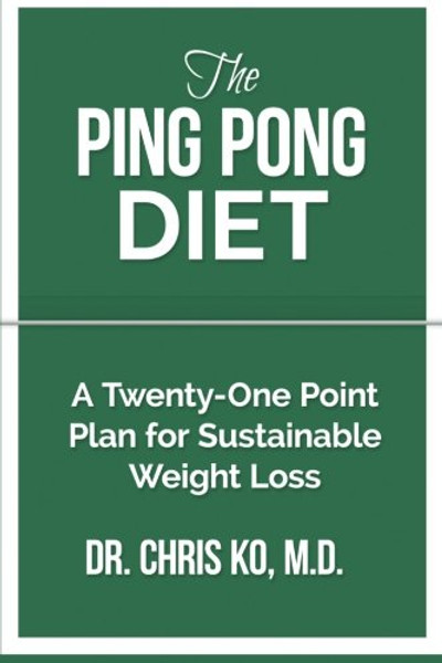 Ping Pong Diet: A Twenty-One Point Plan for Sustainable Weight Loss