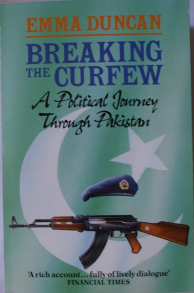 Breaking the Curfew:Political Journey Through Pakistan, A