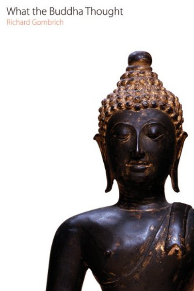 What the Buddha Thought (Oxford Centre for Buddhist Studies Monographs)