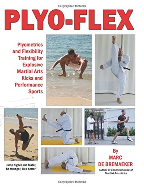 Plyo-Flex: Plyometrics and Flexibility Training for Explosive Martial Arts Kicks and Performance Sports