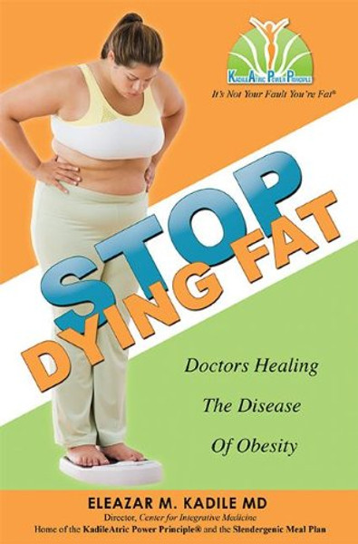 STOP DYING FAT: Doctors Healing The Disease Of Obesity