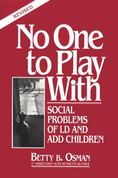 No One to Play with: Social Problems of LD and ADD Children, Revised Edition