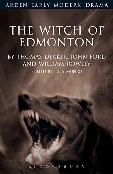 The Witch of Edmonton (Arden Early Modern Drama)