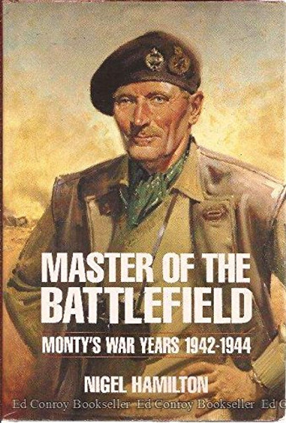 Master of the Battlefield: Monty's War Years 1942-1944