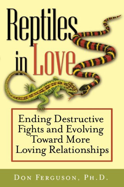 Reptiles in Love: Ending Destructive Fights and Evolving Toward More Loving Relationships