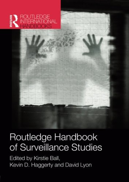 Routledge Handbook of Surveillance Studies (Routledge International Handbooks)