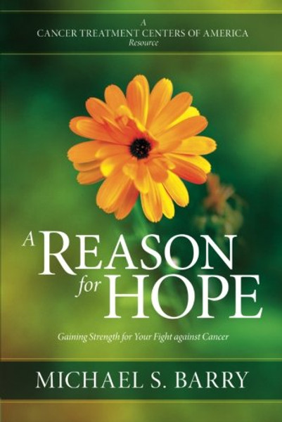 A Reason for Hope: Gaining Strength for Your Fight against Cancer