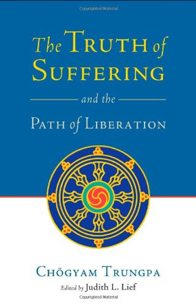 The Truth of Suffering and the Path of Liberation