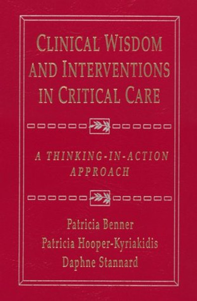 Clinical Wisdom and Interventions in Critical Care: A Thinking-In-action Approach