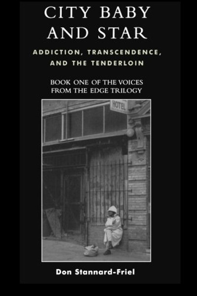 City Baby and Star: Addiction, Transcendence, and the Tenderloin (Voices from the Edge)