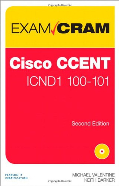 CCENT ICND1 100-101 Exam Cram (2nd Edition)