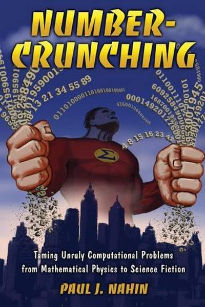 Number-Crunching: Taming Unruly Computational Problems from Mathematical Physics to Science Fiction