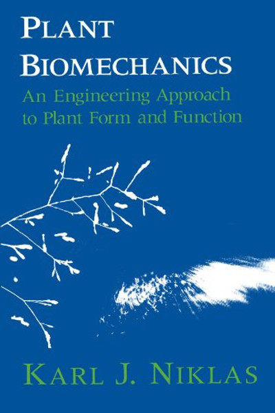 Plant Biomechanics: An Engineering Approach to Plant Form and Function