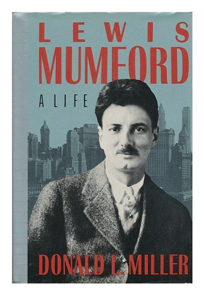 Lewis Mumford: A Life