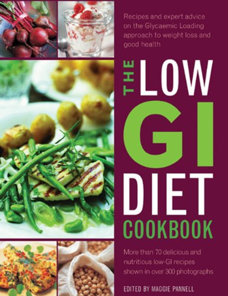 Low GI Diet Cookbook: Recipes and Expert Advice on the Glycaemic Loading Approach to Weight Loss and Good Health