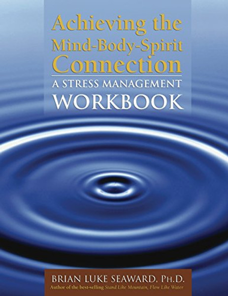 Achieving the Mind-Body-Spirit Connection: A Stress Management Workbook