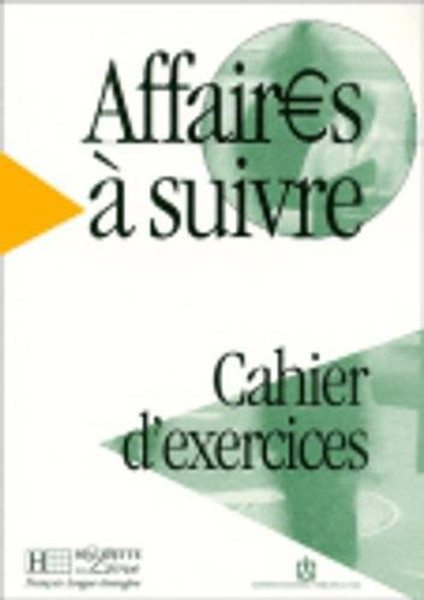 Affaires a Suivre Cahier D'Exercices (English and French Edition)