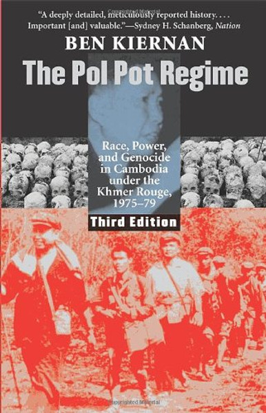 The Pol Pot Regime: Race, Power, and Genocide in Cambodia under the Khmer Rouge, 1975-79, Third Edition