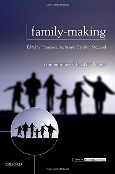 Family-Making: Contemporary Ethical Challenges (Issues in Biomedical Ethics)