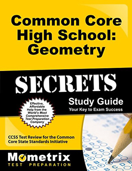 Common Core High School: Geometry Secrets Study Guide: CCSS Test Review for the Common Core State Standards Initiative