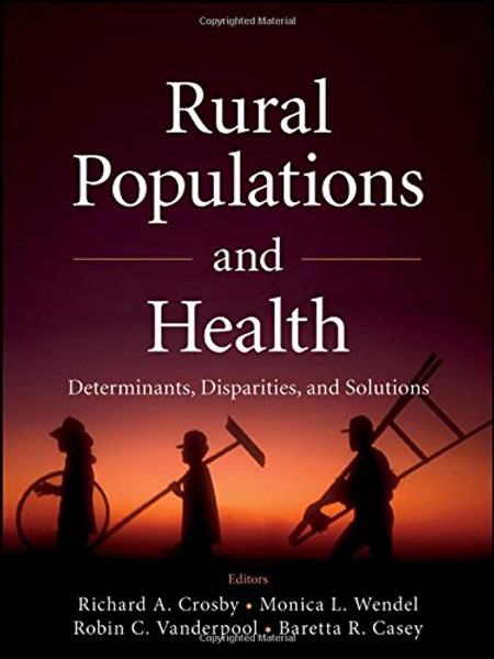 Rural Populations and Health: Determinants, Disparities, and Solutions