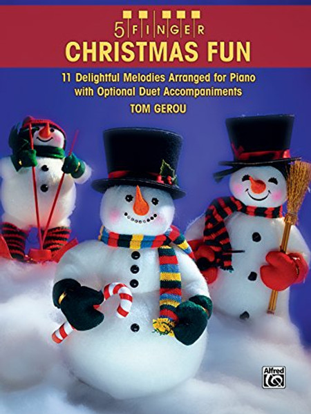 5 Finger Christmas Fun: 11 Delightful Melodies Arranged for Piano with Optional Duet Accompaniments