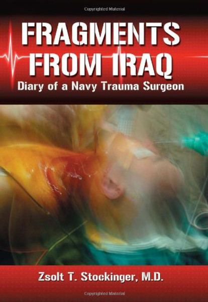 Fragments from Iraq: Diary of a Navy Trauma Surgeon