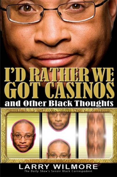 I'd Rather We Got Casinos: And Other Black Thoughts