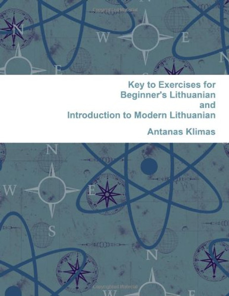 Key to Exercises for Beginner's Lithuanian and Introduction to Modern Lithuanian