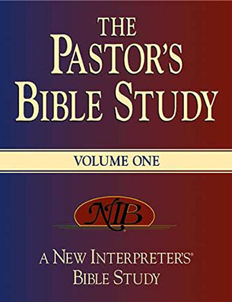 The Pastor's Bible Study: A New Interpreter's Bible Study, Vol. 1