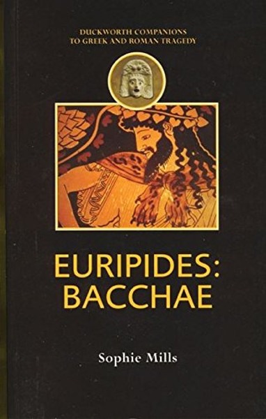 Euripides: Bacchae (Companions to Greek and Roman Tragedy)