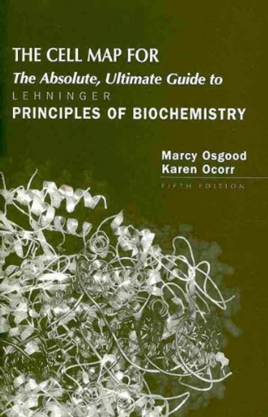 The Cell Map For the Absolute, Ultimate Guide to Principles of Biochemistry