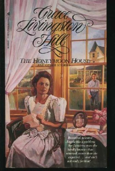 The Honeymoon House and Other Stories (Grace Livingston Hill)