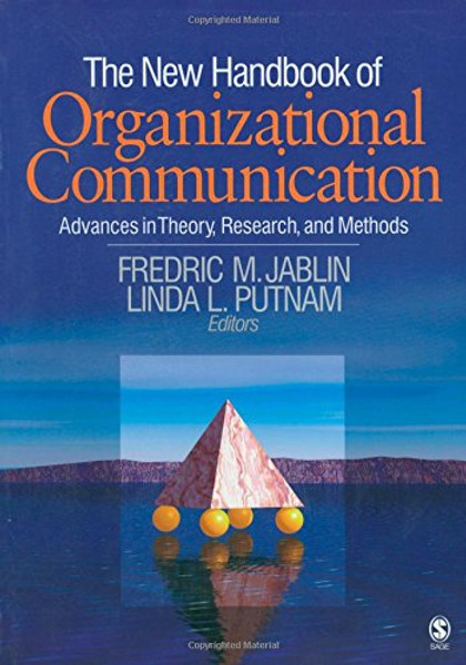 The New Handbook of Organizational Communication: Advances in Theory, Research, and Methods