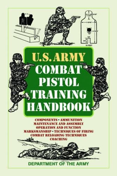 U.S. Army Combat Pistol Training Handbook (US Army Survival)