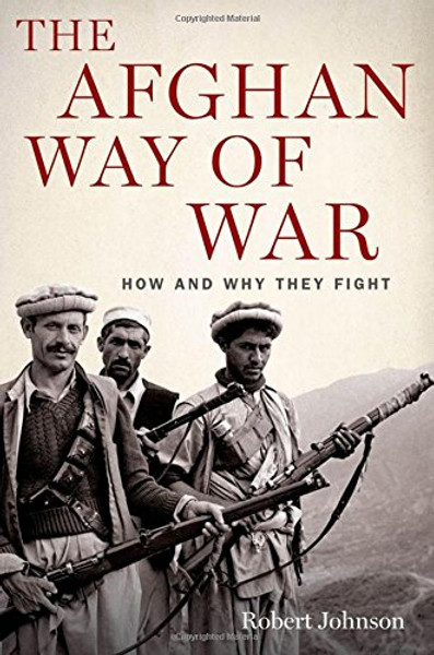 The Afghan Way of War: How and Why They Fight