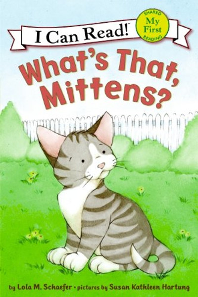 What's That, Mittens? (My First I Can Read)