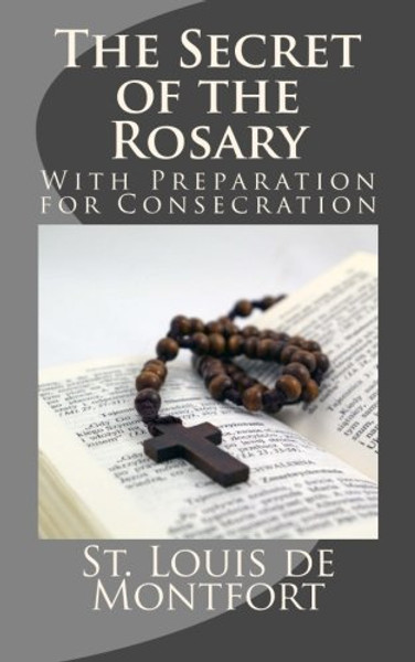 The Secret of the Rosary: With Preparation for Consecration