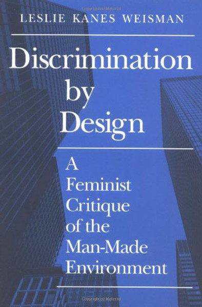Discrimination by Design: A Feminist Critique of the Man-Made Environment