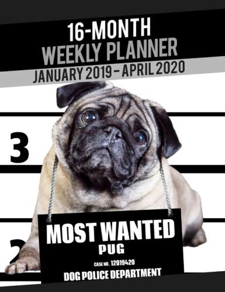 2019-2020 Weekly Planner - Most Wanted Pug: Daily Diary Monthly Yearly Calendar Large 8.5 x 11 Schedule Journal Organizer (Dog Planners 2019-2020) (Volume 1)