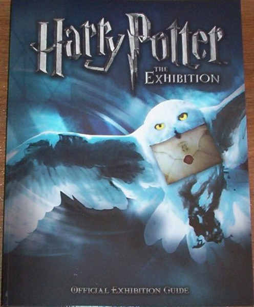 Harry Potter the Exhibition: Official Exhibition Guide
