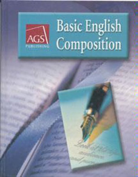 BASIC ENGLISH COMPOSITION STUDENT TEXT (Ags Basic English Composition)