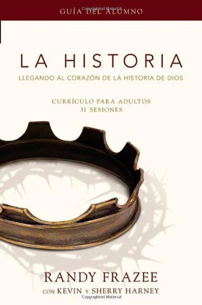 La Historia currculo, gua del alumno: Llegando al corazn de La Historia de Dios (Historia / Story) (Spanish Edition)