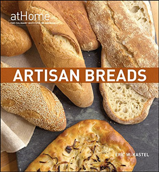 Artisan Breads at Home (at Home with The Culinary Institute of America)